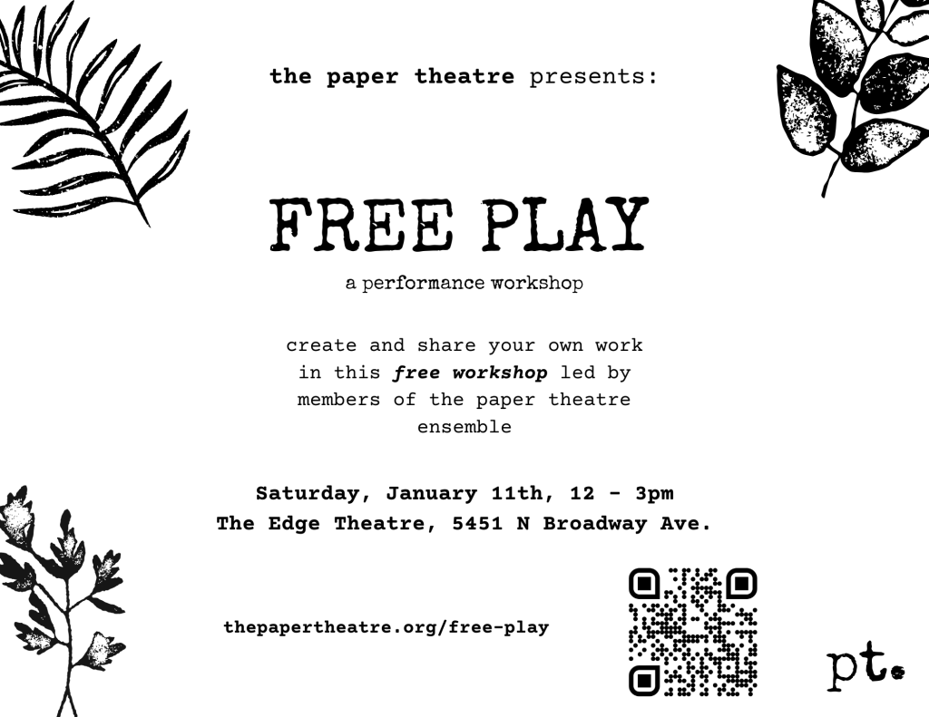 Free Play, a performance workshop.
Create and share your own work in this workshop led by members of the paper theatre ensemble.